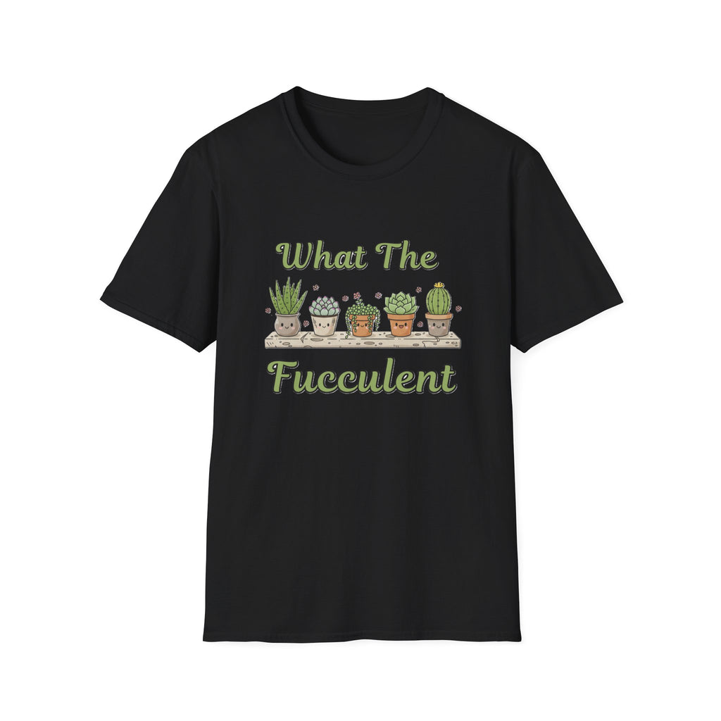 "What The Fucculent" Funny Plant Lover T-Shirt