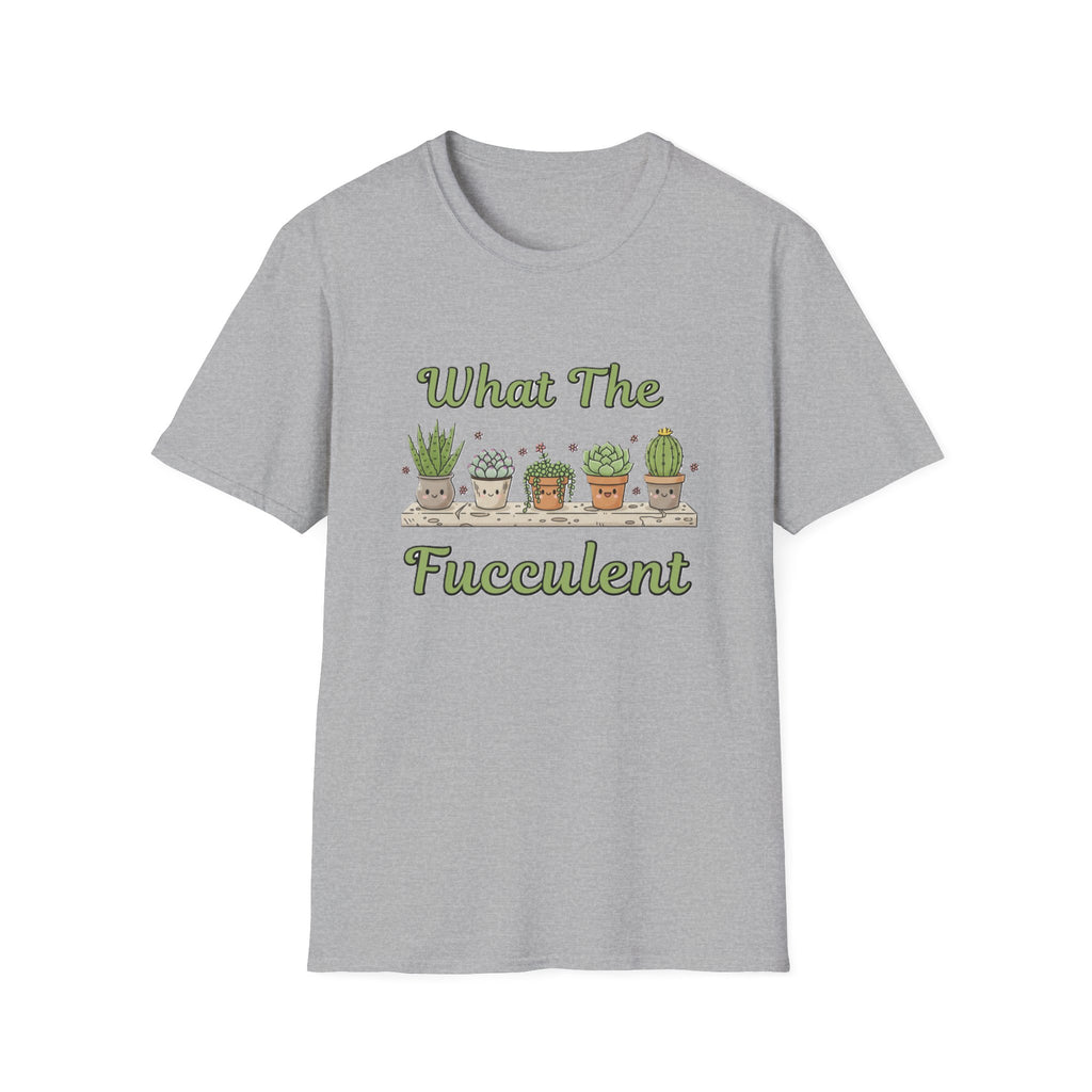 "What The Fucculent" Funny Plant Lover T-Shirt