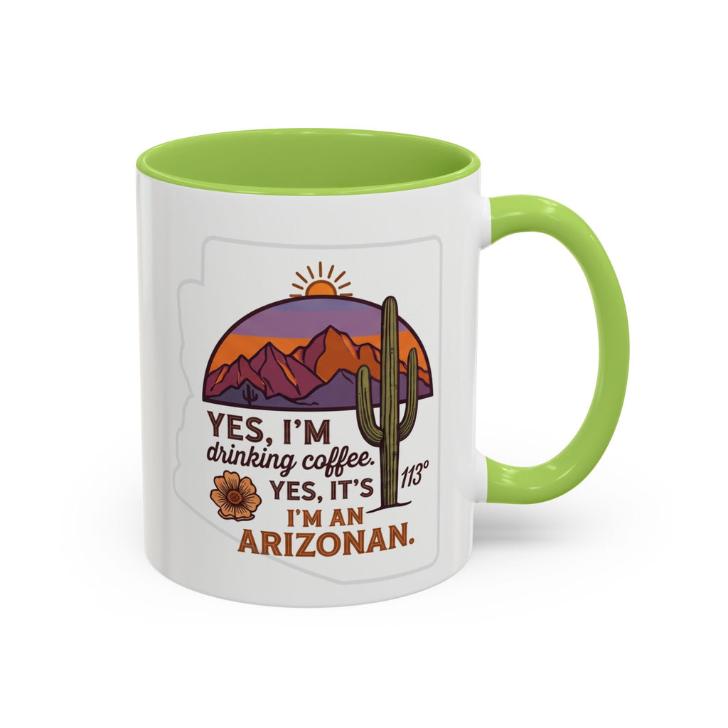 Arizona Coffee Mug - "Yes, I'm drinking coffee. Yes, it's 113. I'm an Arizonan" Accent Ceramic Mug