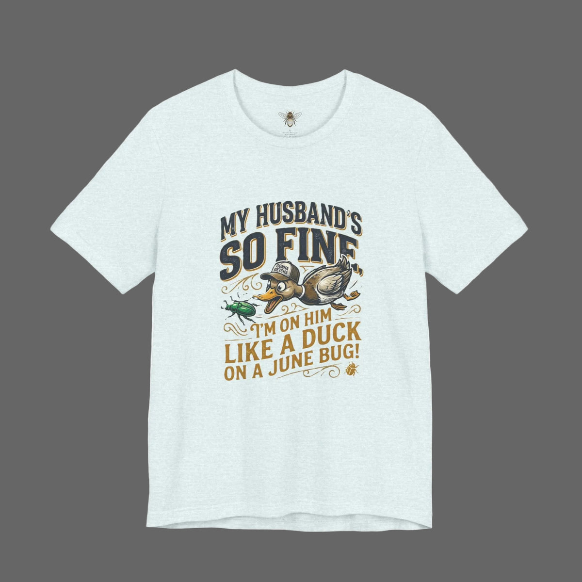 My Husband's So Fine" Duck & June Bug Graphic Tee