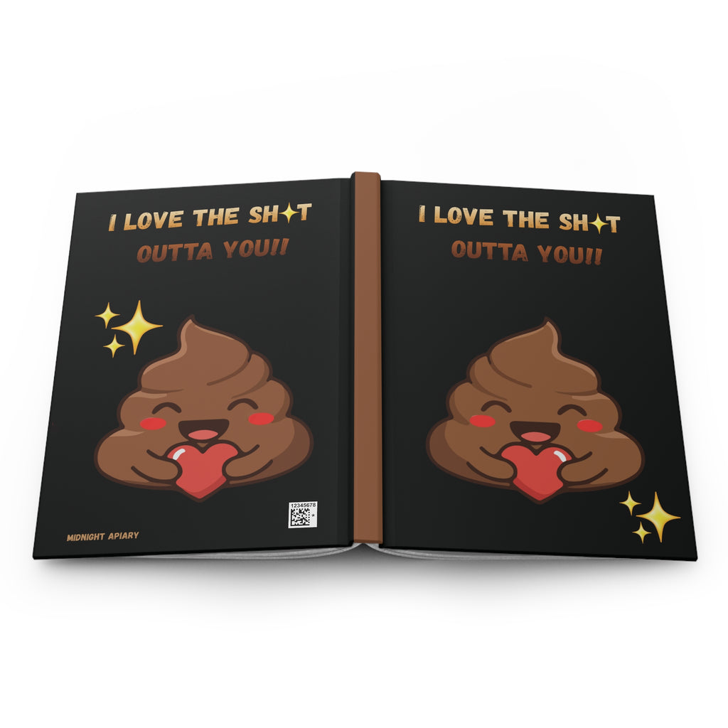 Hardcover Journal — "I Love The Sh*t Outta You" Cute Poop Heart Emoji