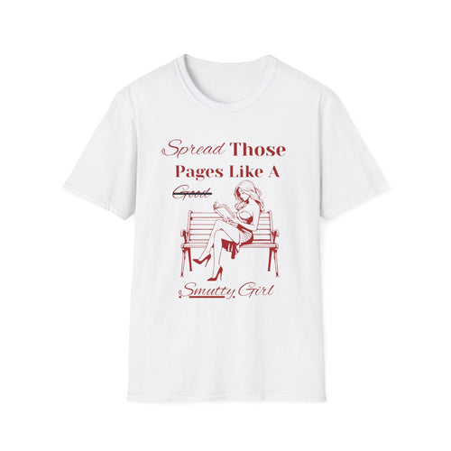 "Spread Those Pages Like A Smutty Girl" T-Shirt