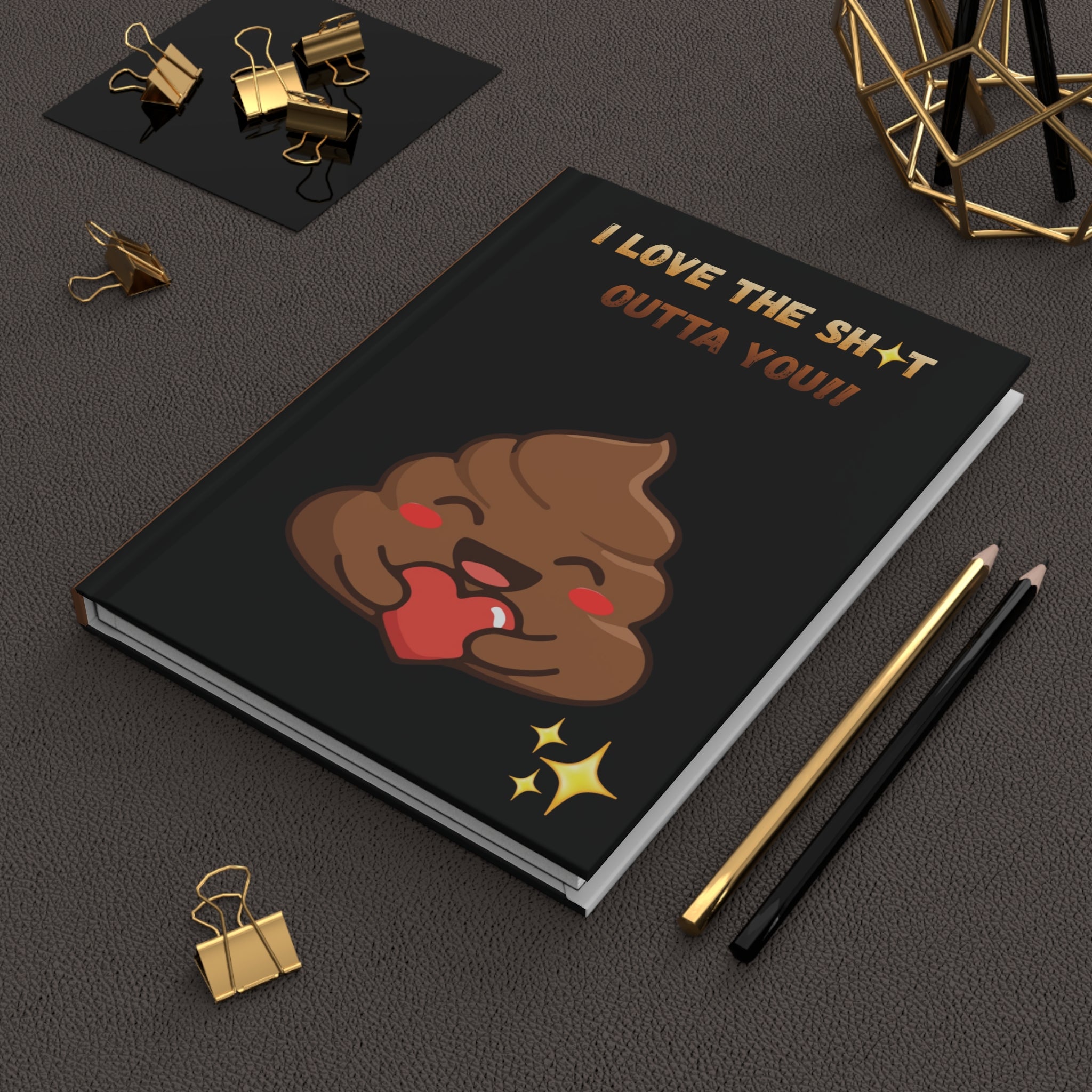 Hardcover Journal — "I Love The Sh*t Outta You" Cute Poop Heart Emoji
